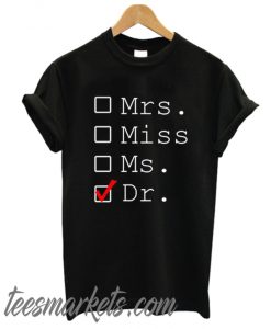 Mrs Miss Ms Dr New T-Shirt
