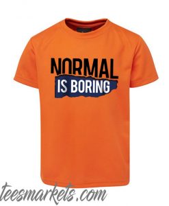 Normal Is Boring New T Shirt