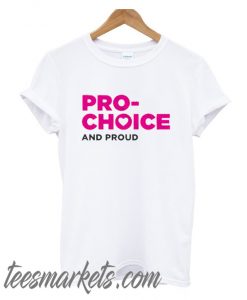 Pro-Choice and Proud New T-Shirt