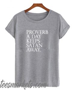 Proverb A Day Keeps Satan Away New T Shirt