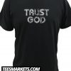 TRUST GOD New T SHIRT