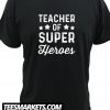 Teacher of Super Heroes Funny Superhero Instructor New  TShirt