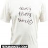 Thirty Flirty Thriving New T Shirt