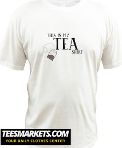 This is my TEA New Tshirt