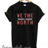 Toronto Raptors We The North Slogan New T-shirt