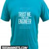 Trust Me I'm An Engineer New T Shirt
