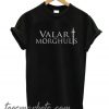 Valar Morghulis New T Shirt