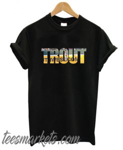 trout New t shirt