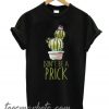 Don't Be A Prick New T Shirt