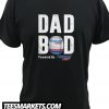 Dad Bod Powered By Natural Light New T-shirt