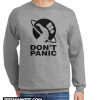 Don't Panic New Sweatshirt