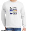 I’m A Teacher And A Police Officer’s Wife Which Means I’m Pretty Much Perfect New Sweatshirt