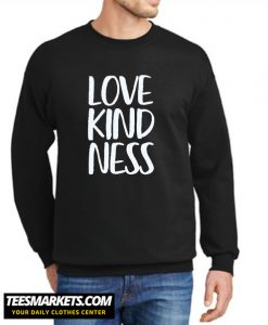 Love Kindness New Sweatshirt