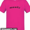 Moody New T Shirt