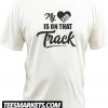 My Heart Is On That Track New T Shirt