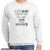 Please Do Not Confuse Your Google Search My Medical Degree New Sweatshirt