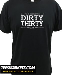 Proud Member Of The Dirty Thirty New t Shirt