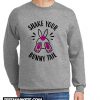 Shake Your Bunny Tail New Sweatshirt