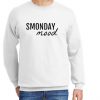 Smonday Mood New Sweatshirt