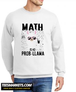 Teachers day Math is no prob Llama New Sweatshirt