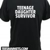 Teenage Daughter Survivor New T SHirt