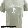 Touchdown New T-Shirt