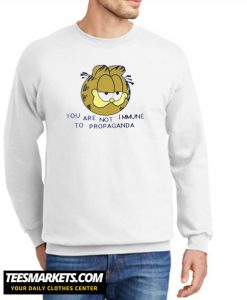 YOU ARE NOT IMMUNE TO PROPAGAND New Sweatshirt