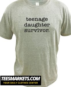 teenage daughter survivor New T Shirt