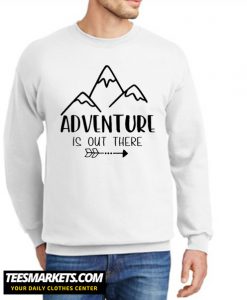 Adventure is Out There New Sweatshirt