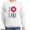 I Donut Care New Sweatshirt