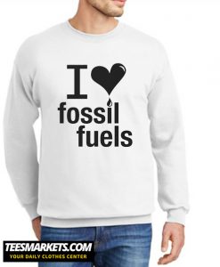 I LOVE FOSSIL FUELS New Sweatshirt