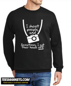 I Shoot People New Sweatshirt