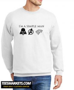 I'm A Simple Man New Sweatshirt