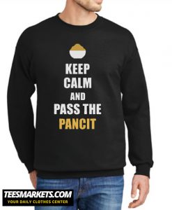 Keep Calm And pAss The Pancit New Sweatshirt