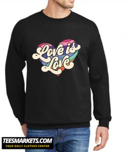 Love Is Love New SweatshirtLove Is Love New Sweatshirt