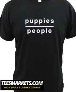 Puppies Over People New T Shirt