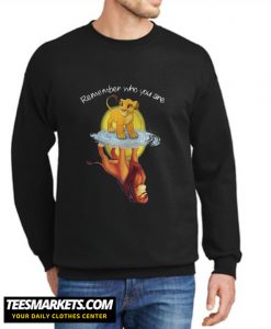 Remember Who You Are Lion King New Sweatshirt