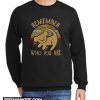 Remember Who You Are New Sweatshirt