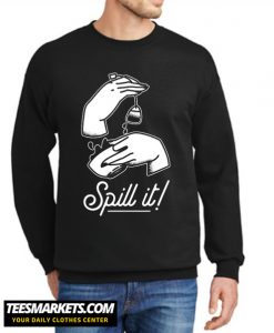 SPILL IT TEA New Sweatshirt