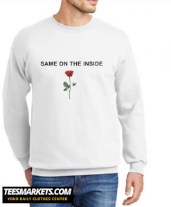 Same On The Inside New Sweatshirt