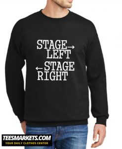 Stage Left Stage Right New Sweatshirt