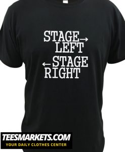 Stage Left Stage Right New T Shirt
