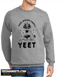 THIS MOON EMPTY YEET New Sweatshirt