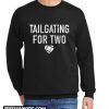 Tailgating for Two New Sweatshirt