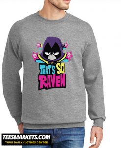 Thats So Raven New Sweatshirt
