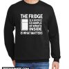 The Fridge Is a Perfect Example New Sweatshirt