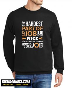 The Hardest Part Of My Job New Sweatshirt