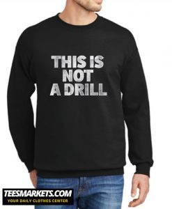 This Is Not A Drill New Sweatshirt