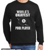 World's Okayest Pool Player New Sweatshirt