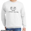 You Are The Best Things I've Never Planned New Sweatshirt